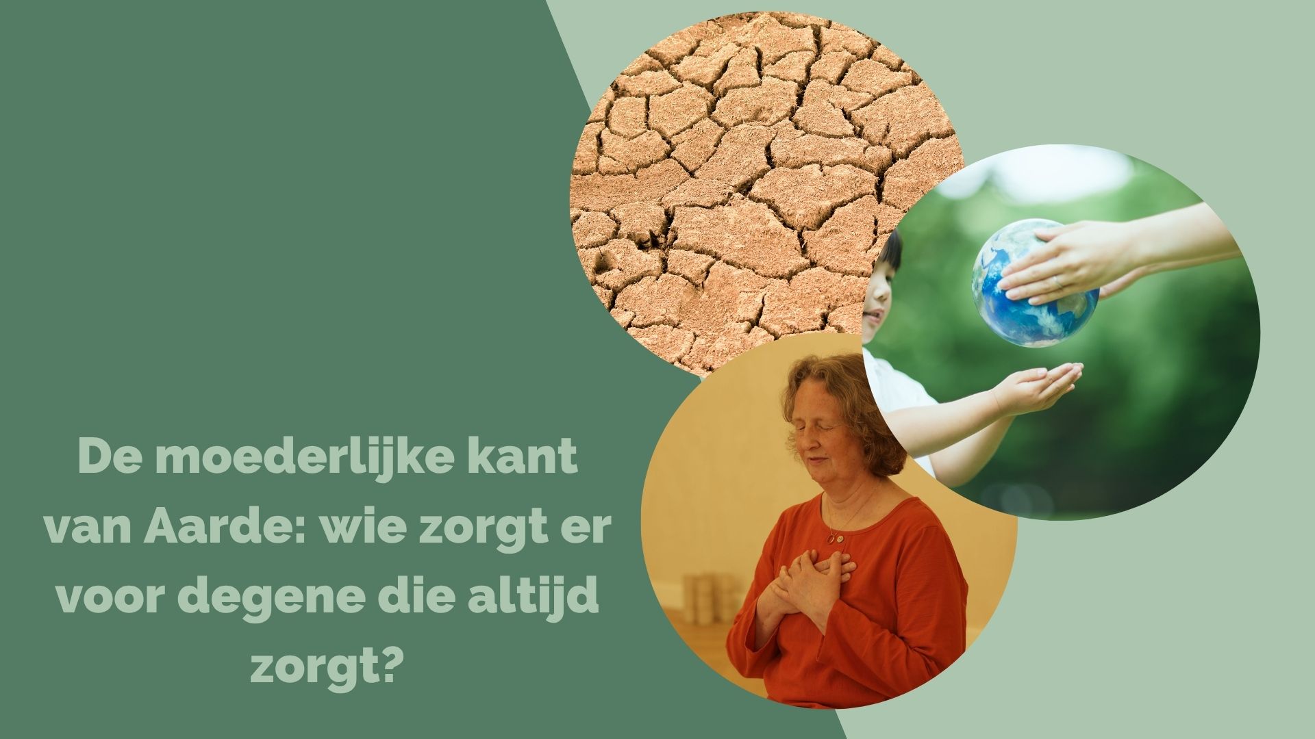 De moederlijke kant van Aarde: wie zorgt er voor degene die altijd zorgt?